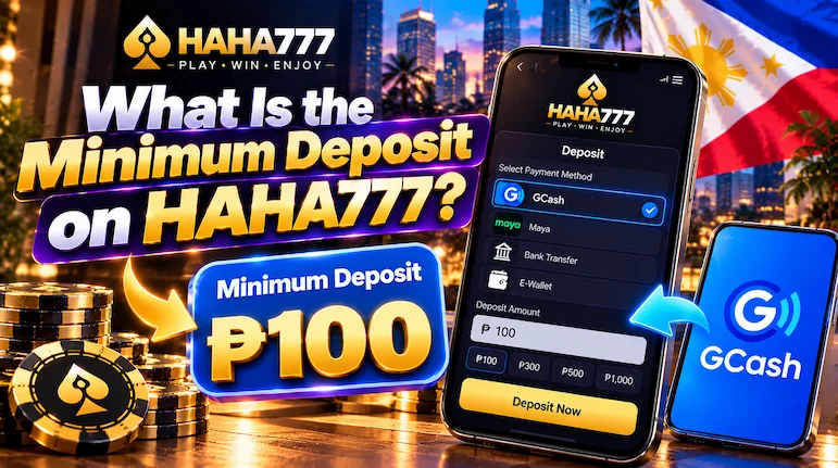 What Is the Minimum Deposit on HAHA777